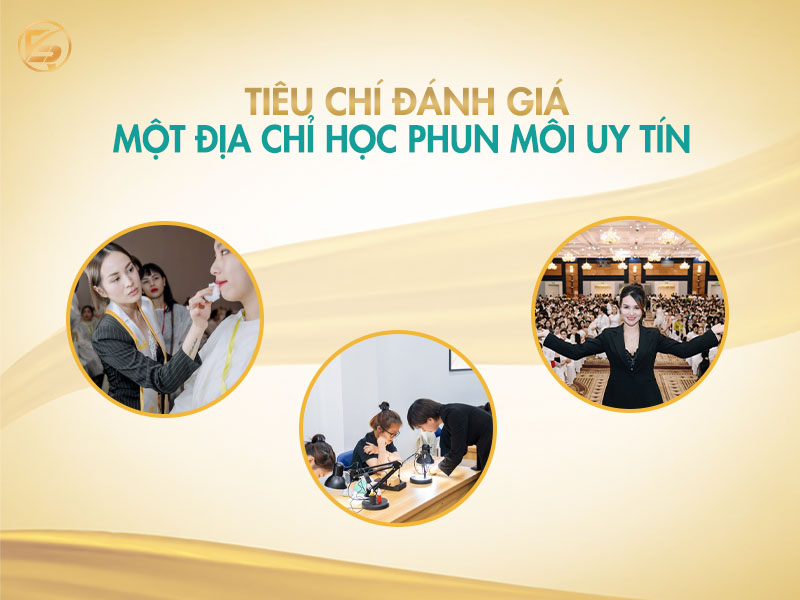 Tiêu chí đánh giá địa chỉ học phun môi uy tín với giảng viên kinh nghiệm và lớp học thực hành chuyên nghiệp.