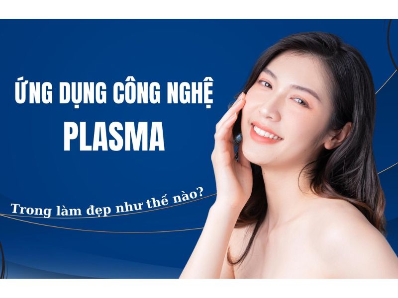 Ứng dụng của công nghệ Plasma