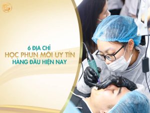 Top 6 địa chỉ học phun môi uy tín hàng đầu hiện nay với chương trình thực hành kỹ thuật chuyên sâu