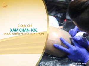 Địa chỉ xăm chân tóc với 3 cơ sở uy tín được nhiều người lựa chọn
